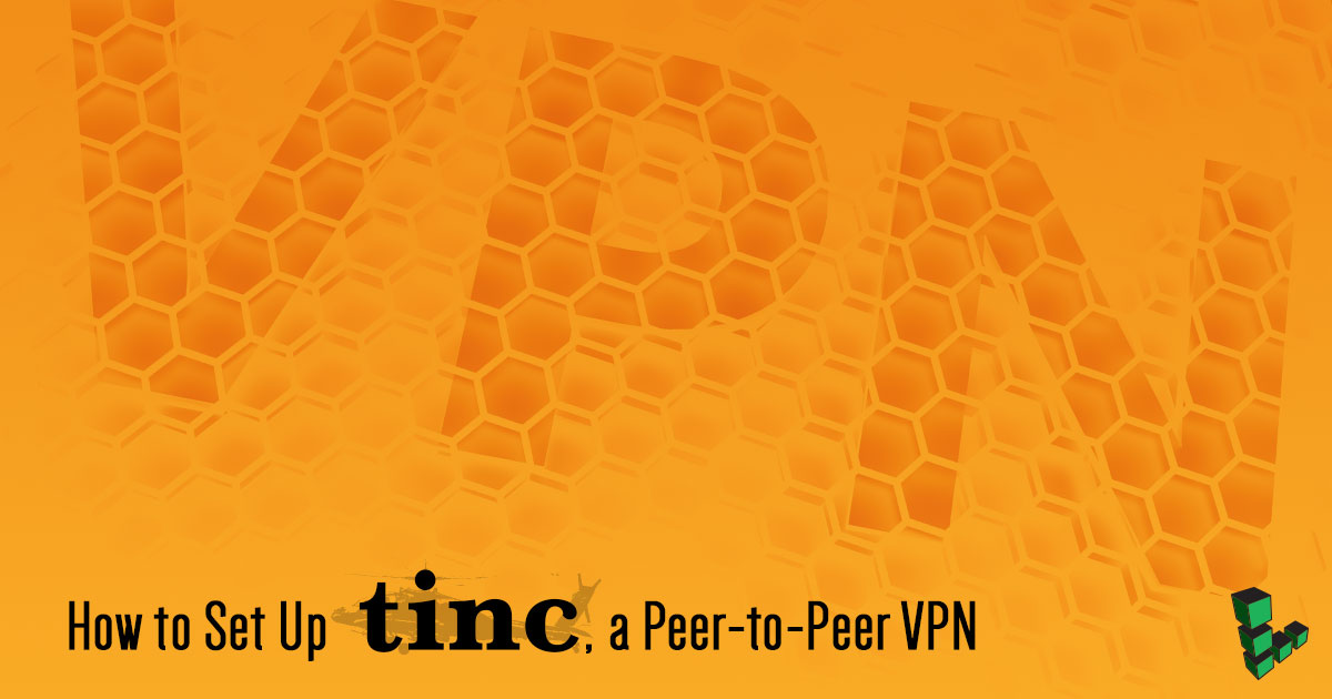 How to Set up tinc, a Peer-to-Peer VPN How to Set up tinc, a Peer-to-Peer VPN